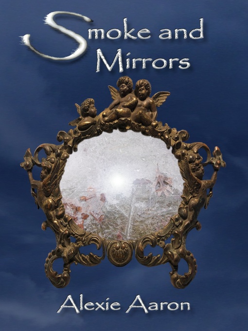 Title details for Smoke and Mirrors by Alexie Aaron - Available